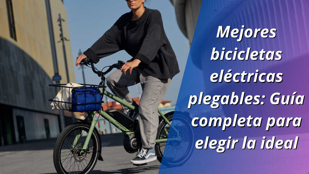 Mejores bicicletas eléctricas plegables: Guía completa para elegir la ideal
